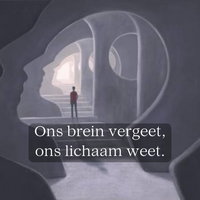 Ons brein vergeet, ons lichaam weet. - 1